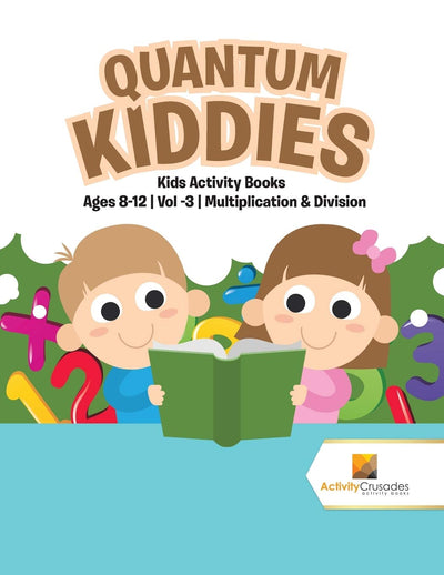 Quantum Kiddies : Kids Activity Books Ages 8-12 Vol -3 Multiplication & Division