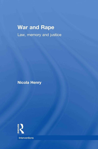 War and Rape: Law, Memory and Justice (Interventions)