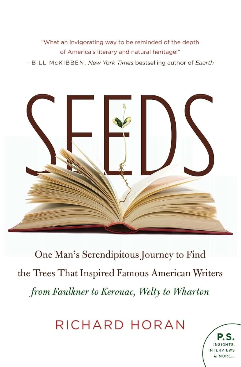 Seeds: One Man's Serendipitous Journey to Find the Trees That Inspired Famous American Writers from Faulkner to Kerouac, Welty to Wharton (P.S.)