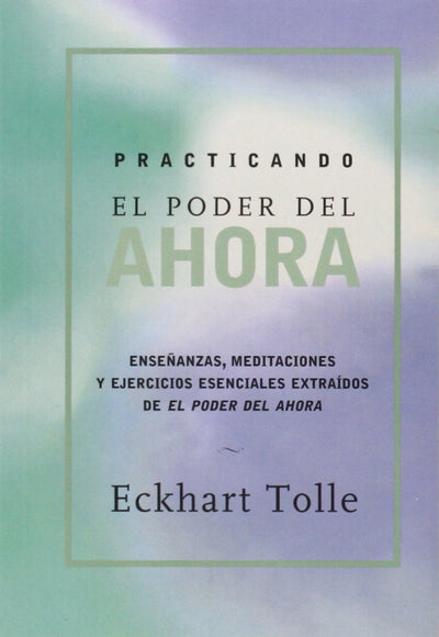 Practicando el poder de ahora: Practicing the Power of Now, Spanish-Language Edition (Spanish Edition)