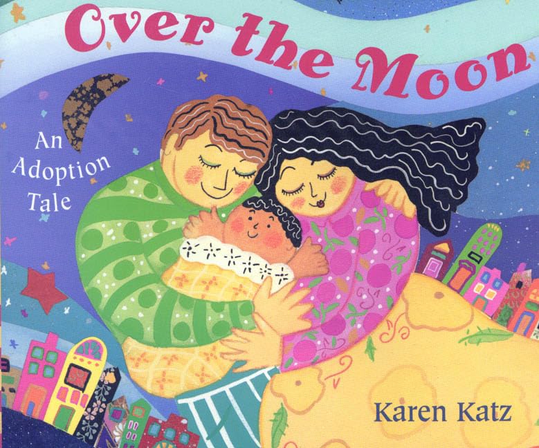 Over the Moon: An Adoption Tale