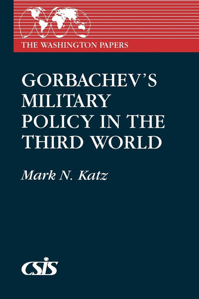 Gorbachev's Military Policy in the Third World (The Washington Papers)