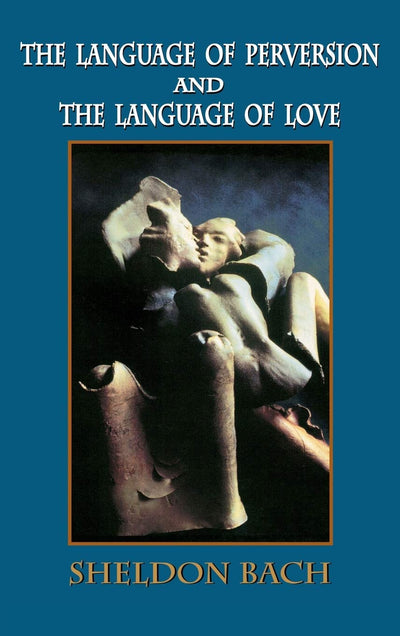 The Language of Perversion and the Language of Love (Library of Clinical Psychoanalysis)
