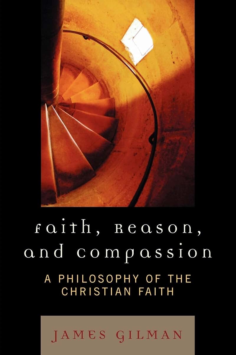 Faith, Reason, and Compassion: A Philosophy of the Christian Faith