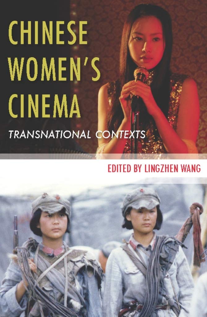 Chinese Womens Cinema: Transnational Contexts (Film and Culture Series)