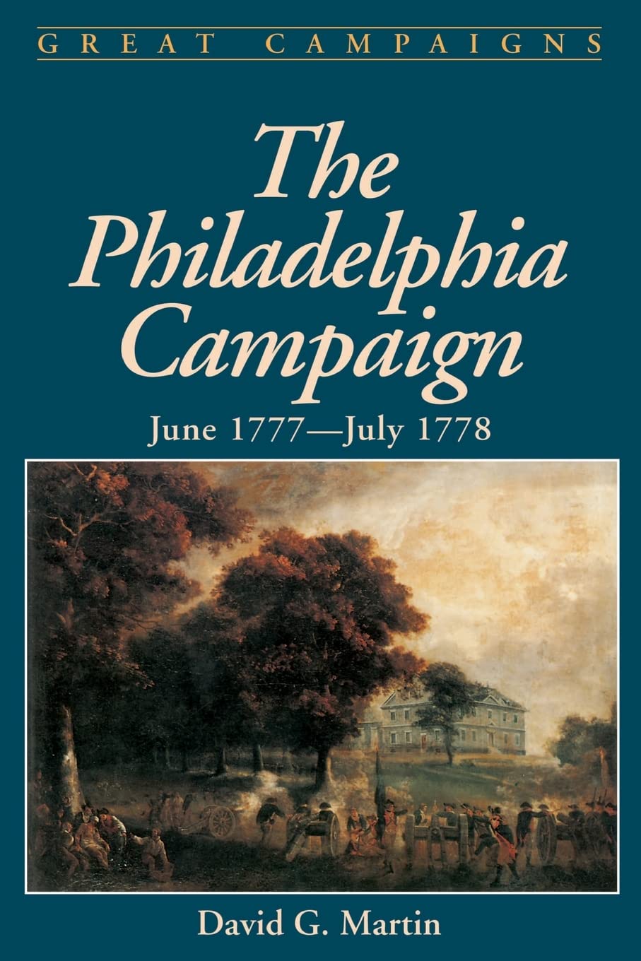 The Philadelphia Campaign: June 1777- July 1778 (Great Campaigns)