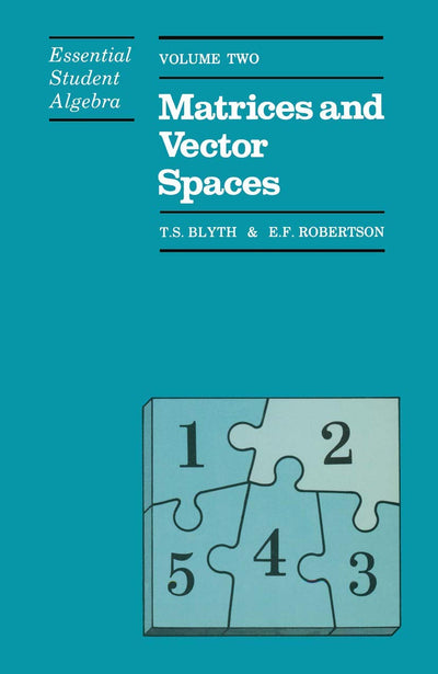 Essential Student Algebra Vol 2: Matrices and Vector Spaces
