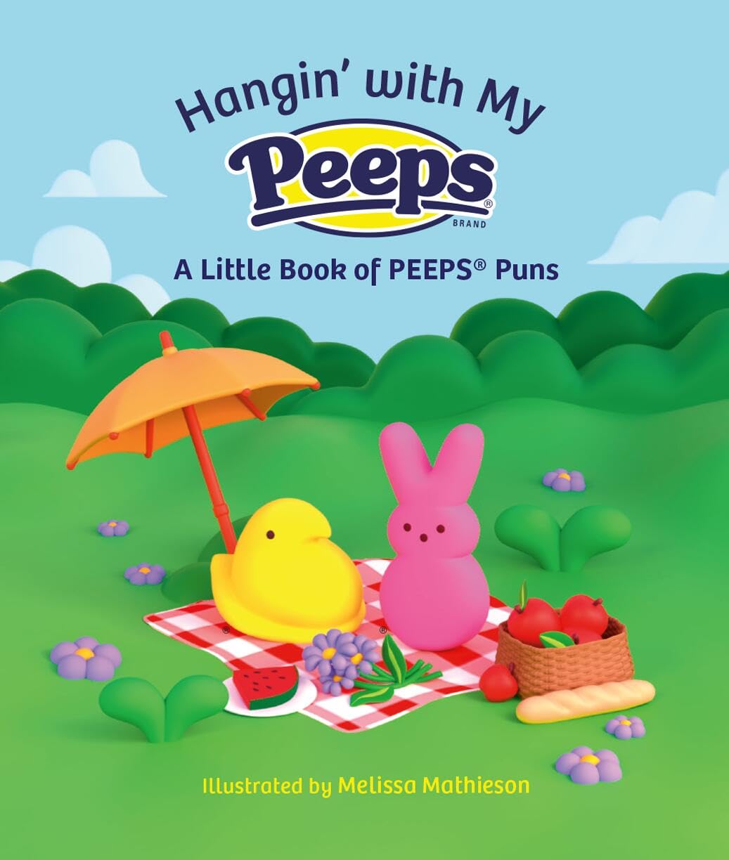 Hangin' with My PEEPS: A Little Book of PEEPS Puns