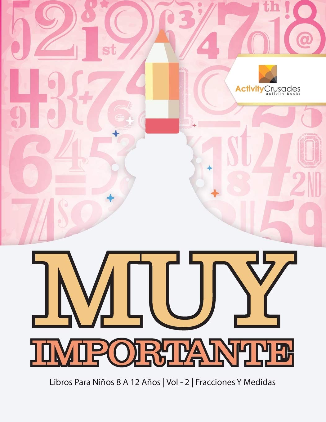 Muy Importante : Libros Para Nios 8 A 12 Aos Vol - 2 Fracciones Y Medidas (Spanish Edition)