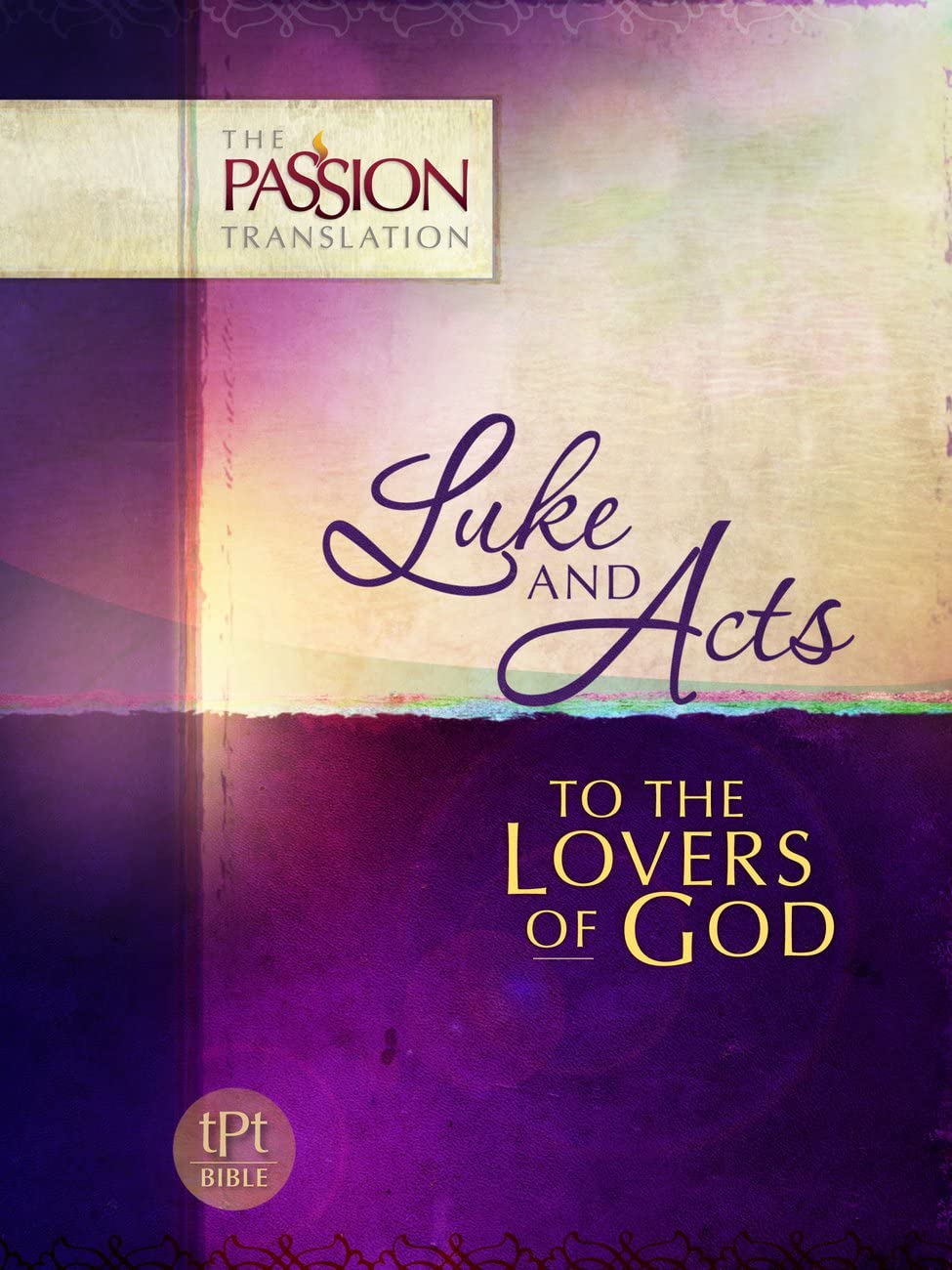 Luke and Acts: To the Lovers of God (Passion Translation)
