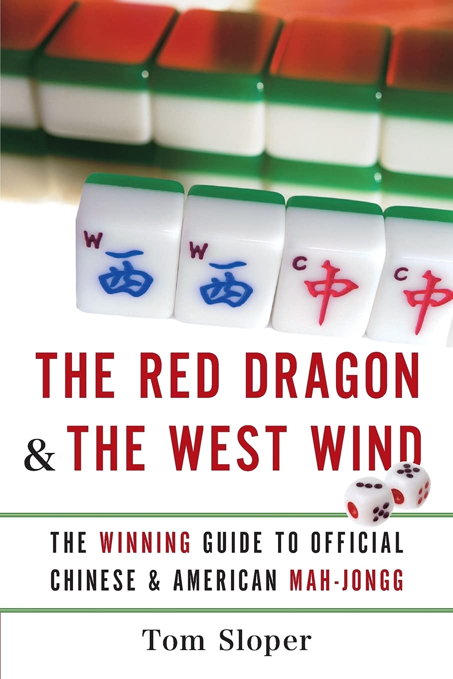 The Red Dragon & The West Wind: The Winning Guide to Official Chinese & American Mah-Jongg