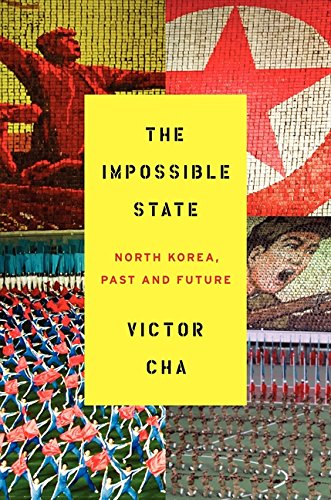 The Impossible State: North Korea, Past and Future by Cha, V