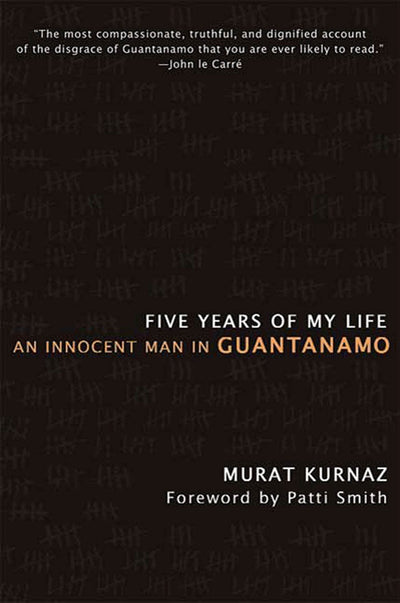 Five Years of My Life: An Innocent Man in Guantanamo