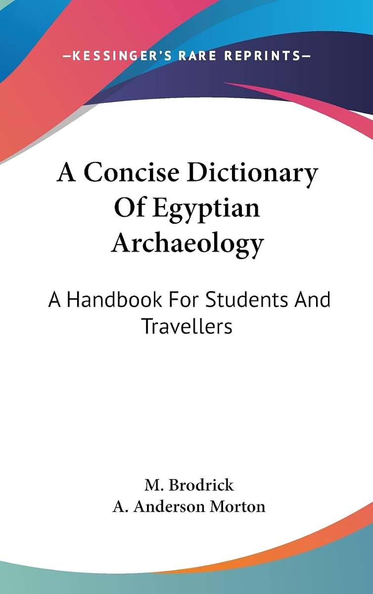 A Concise Dictionary Of Egyptian Archaeology: A Handbook For Students And Travellers