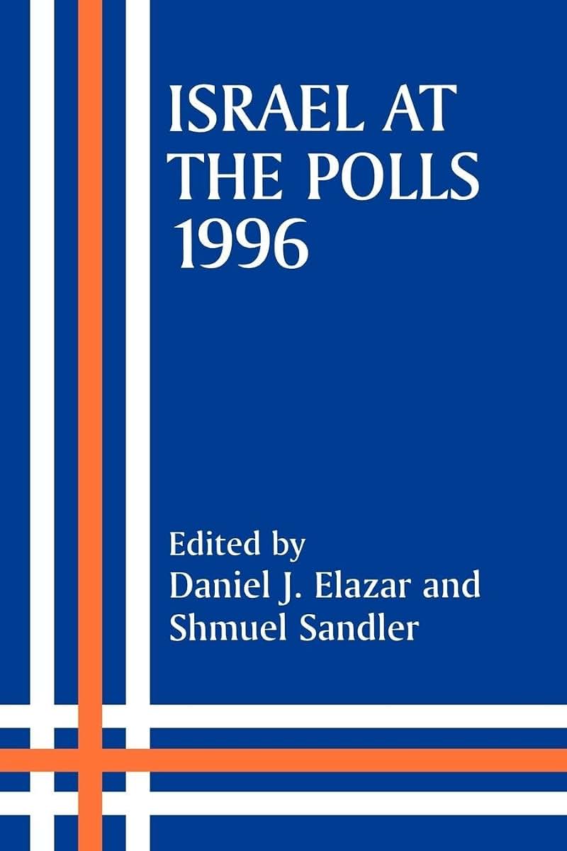 Israel at the Polls, 1996 (Israeli History, Politics and Society)