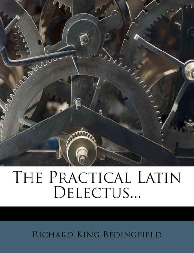 The Practical Latin Delectus... (Latin Edition)