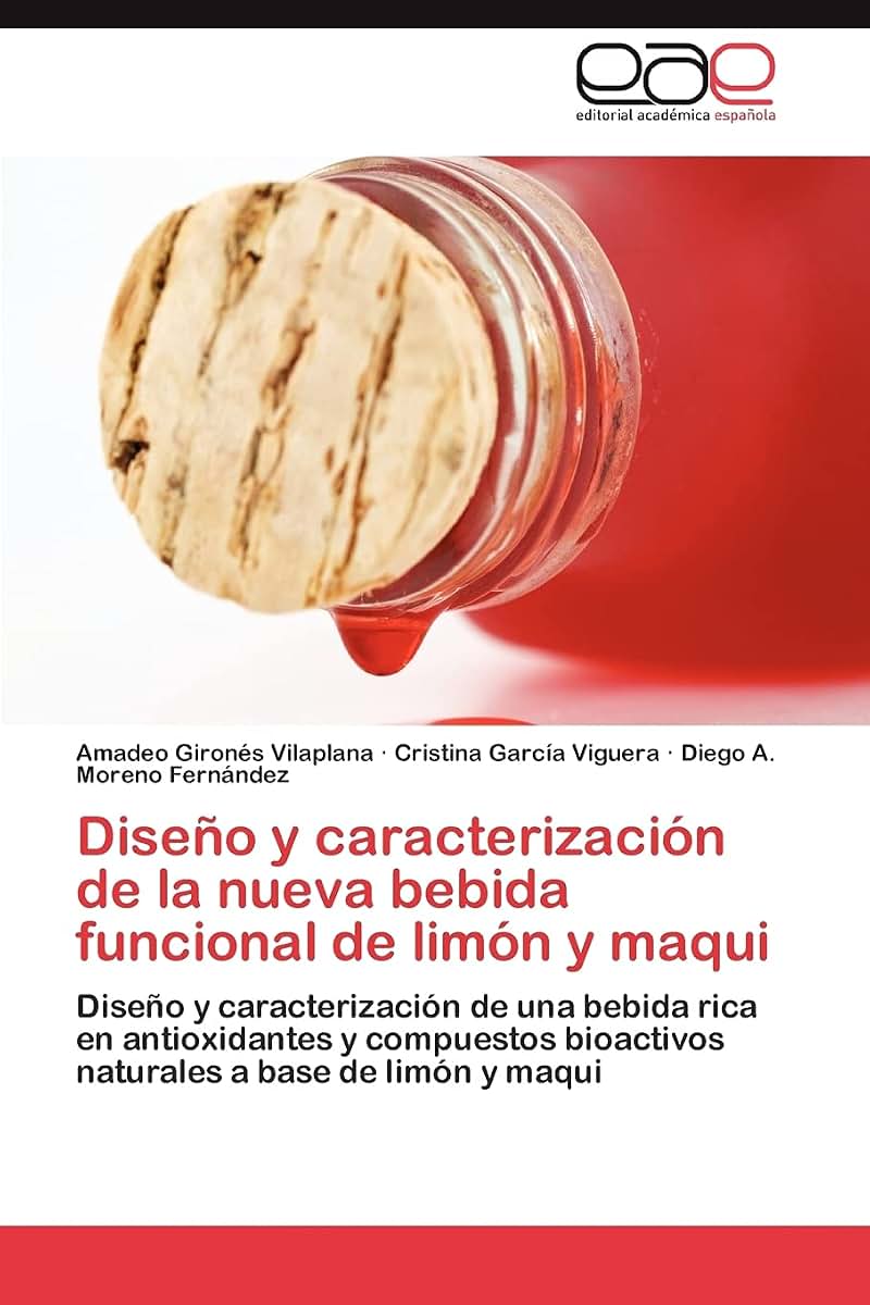 Diseo y caracterización de la nueva bebida funcional de limón y maqui: Diseo y caracterización de una bebida rica en antioxidantes y compuestos ... a base de limón y maqui (Spanish Edition)