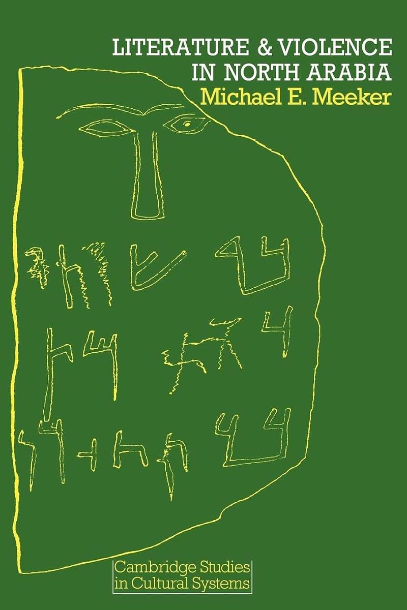 Literature and Violence in North Arabia (Cambridge Studies in Cultural Systems)