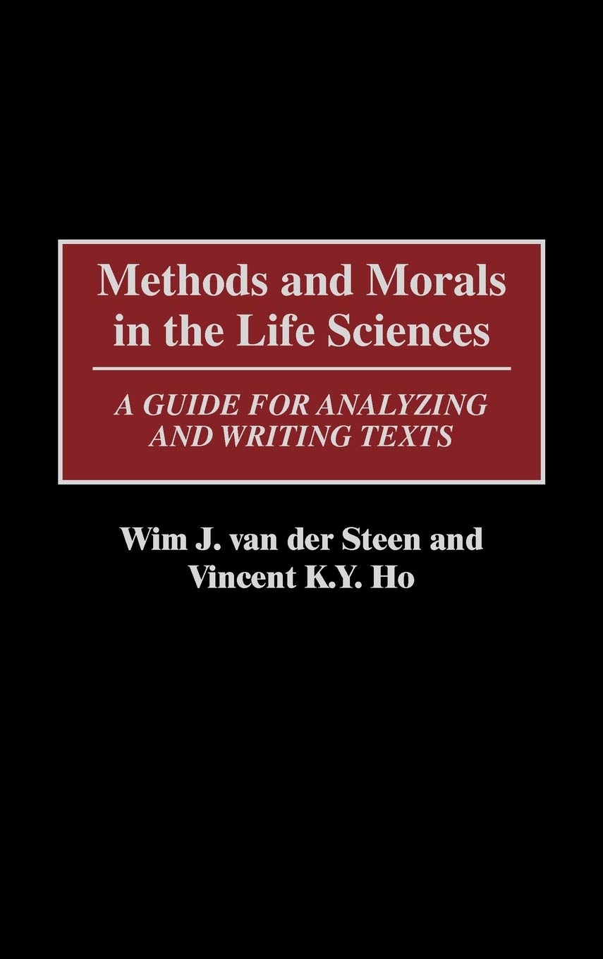 Methods and Morals in the Life Sciences: A Guide for Analyzing and Writing Texts