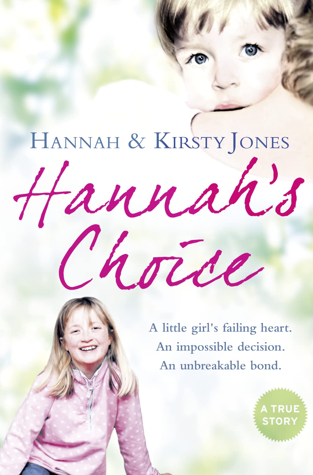 Hannahs Choice: A daughter's love for life. The mother who let her make the hardest decision of all.