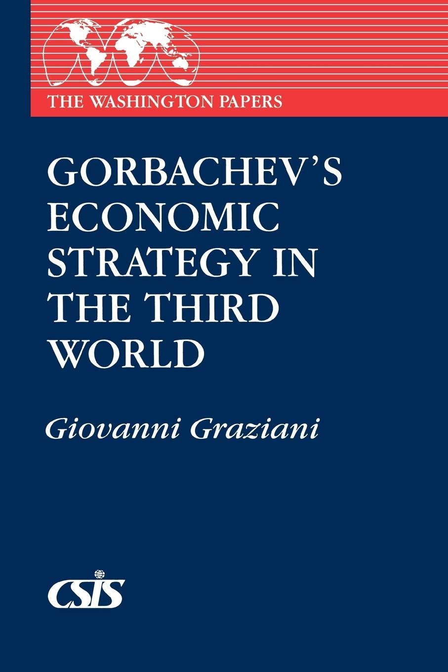 Gorbachev's Economic Strategy in the Third World (The Washington Papers)