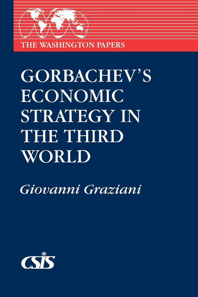 Gorbachev's Economic Strategy in the Third World (The Washington Papers)