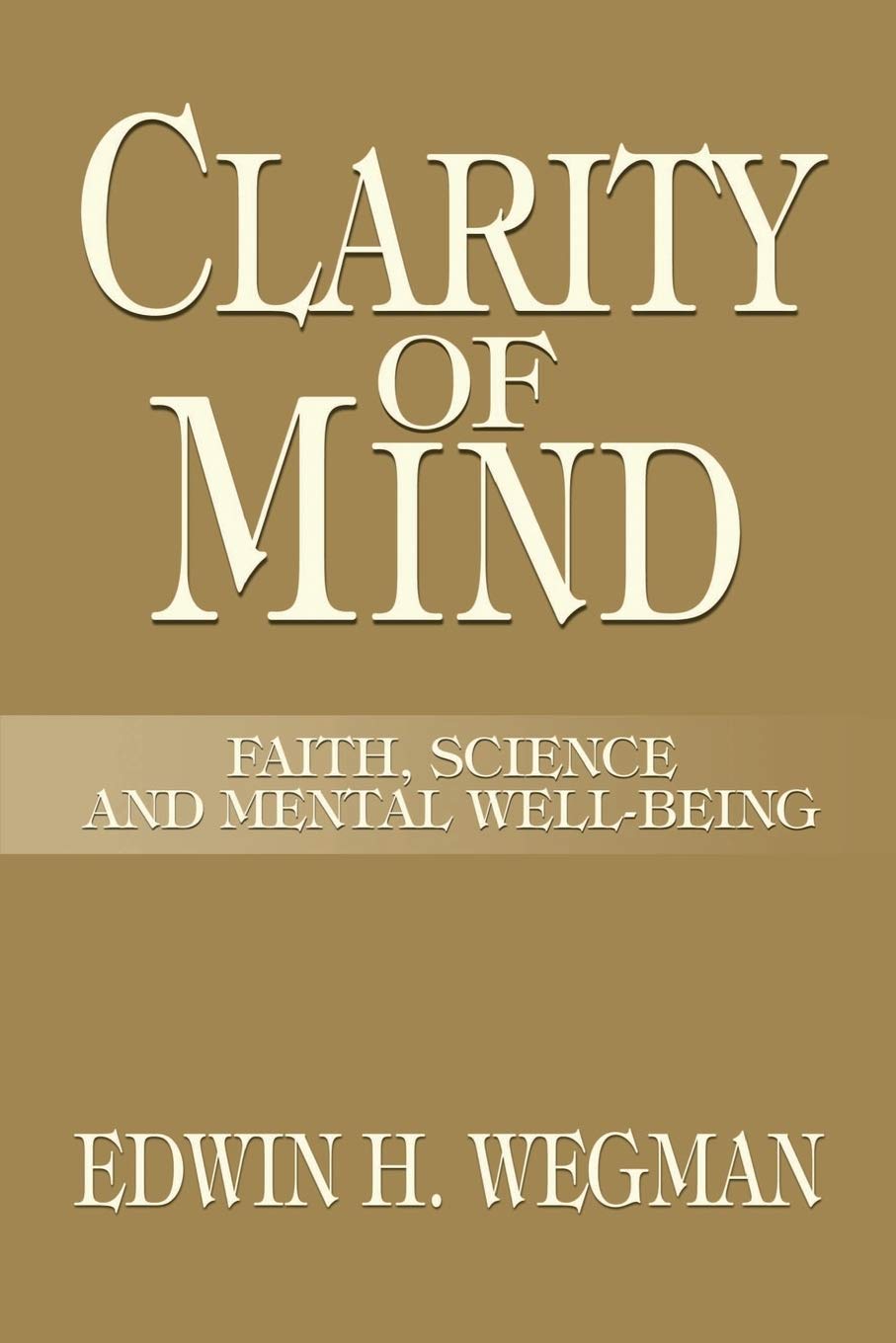 Clarity of Mind: FAITH, SCIENCE AND MENTAL WELL-BEING