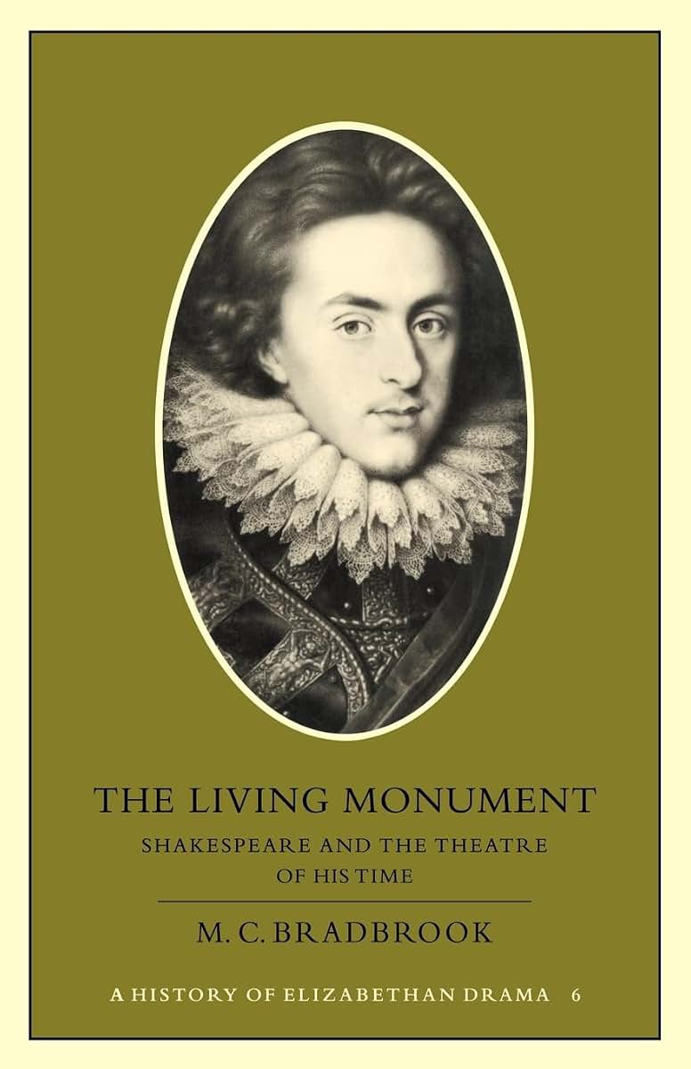 The Living Monument: Shakespeare and the Theatre of his Time (History of Elizabethan Drama)