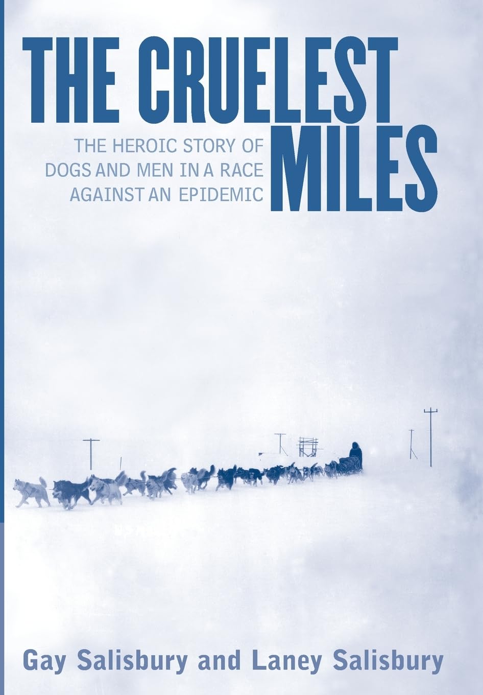 The Cruelest Miles: The Heroic Story of Dogs and Men