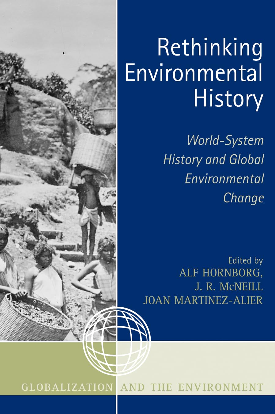 Rethinking Environmental History: World-System History and Global Environmental Change (Globalization and the Environment)