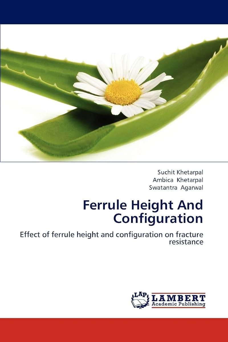 Ferrule Height And Configuration: Effect of ferrule height and configuration on fracture resistance