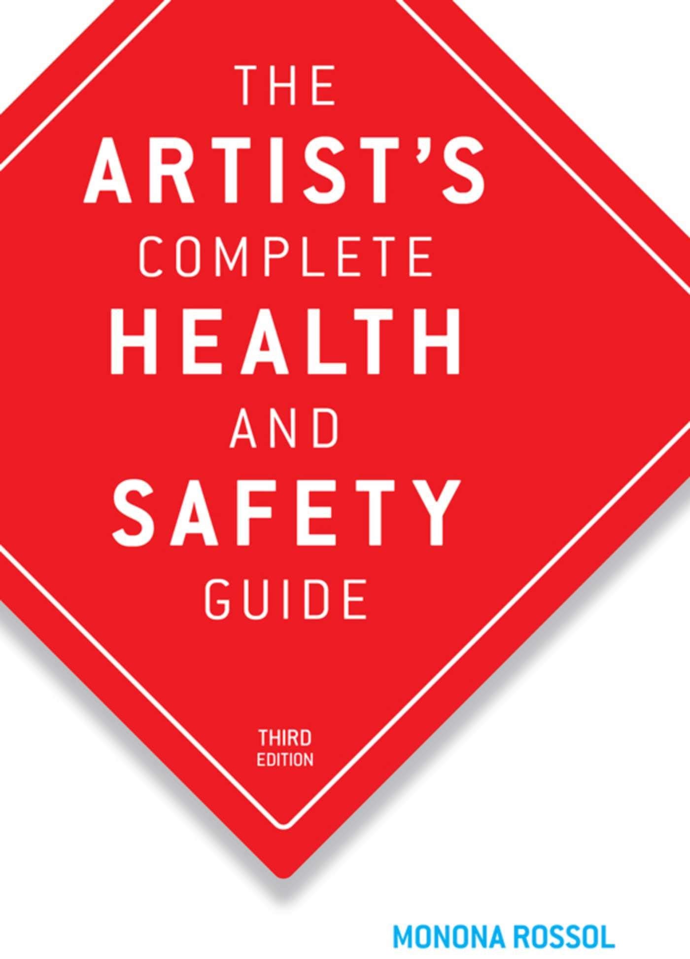 The Artist's Complete Health and Safety Guide by Rossol, Mon