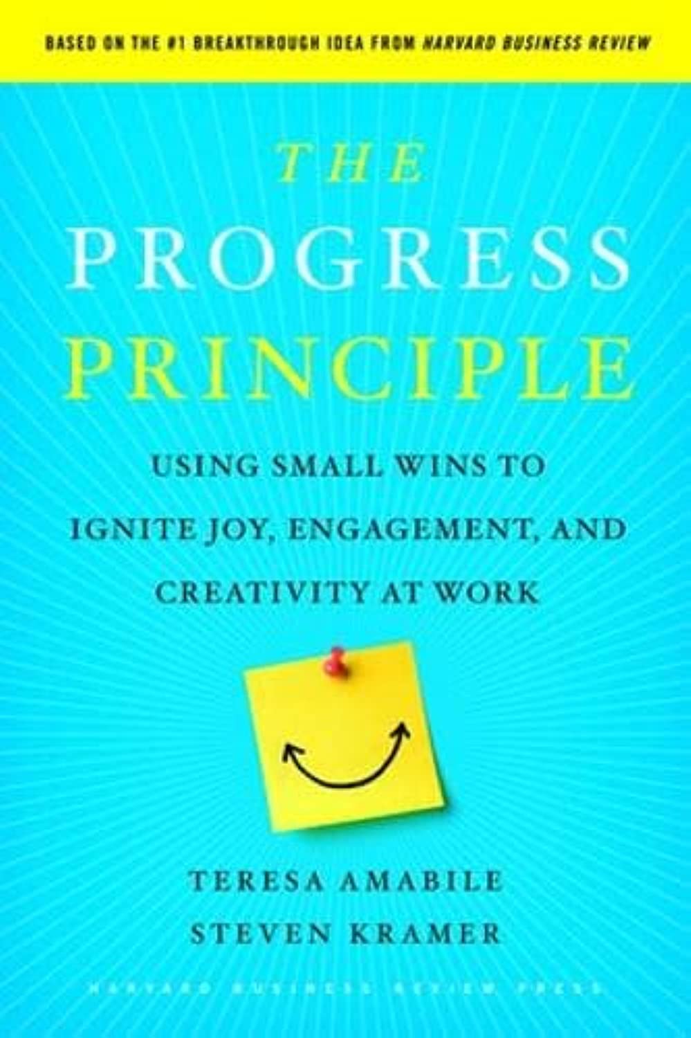 The Progress Principle: Using Small Wins to Ignite Joy at Work