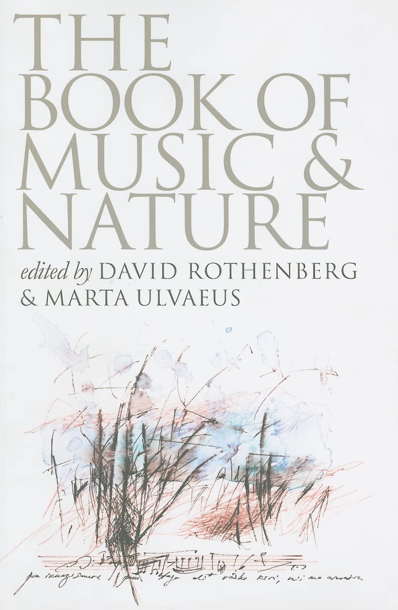 The Book of Music and Nature: An Anthology of Sounds, Words, Thoughts (Music / Culture)