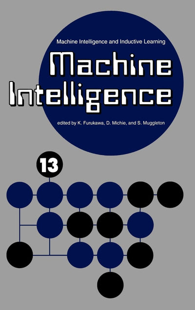 Machine Intelligence 13: Machine Intelligence and Inductive Learning