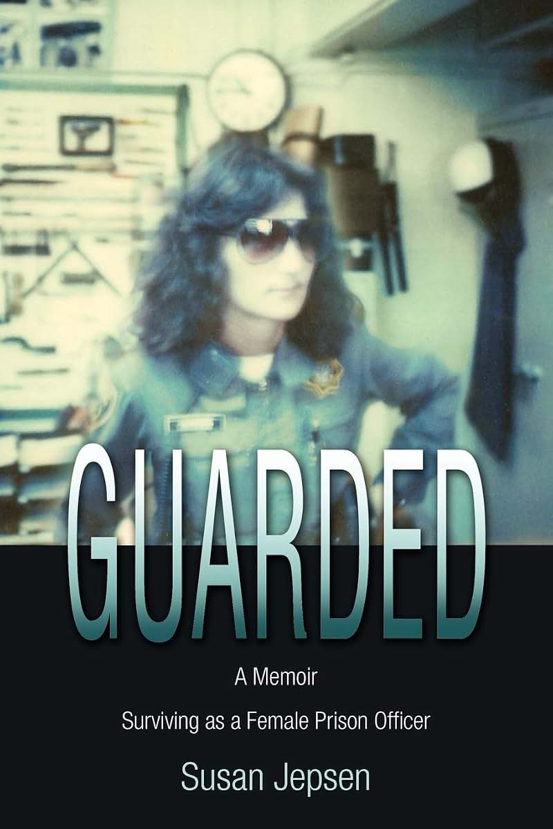 Guarded: Surviving as a Female Prison Officer: A Memoir