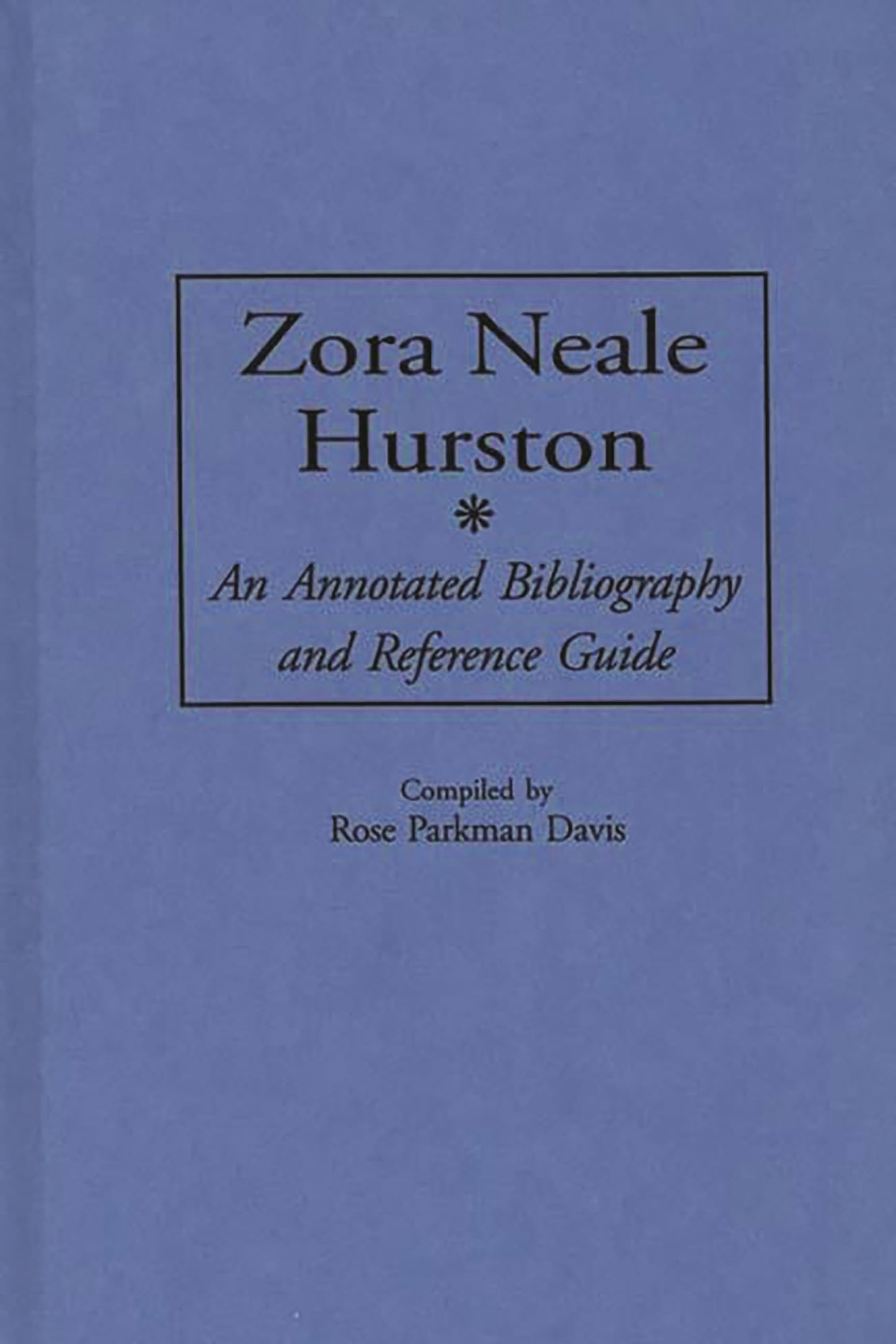 Zora Neale Hurston: An Annotated Bibliography and Reference Guide (Bibliographies and Indexes in Afro-American and African Studies)
