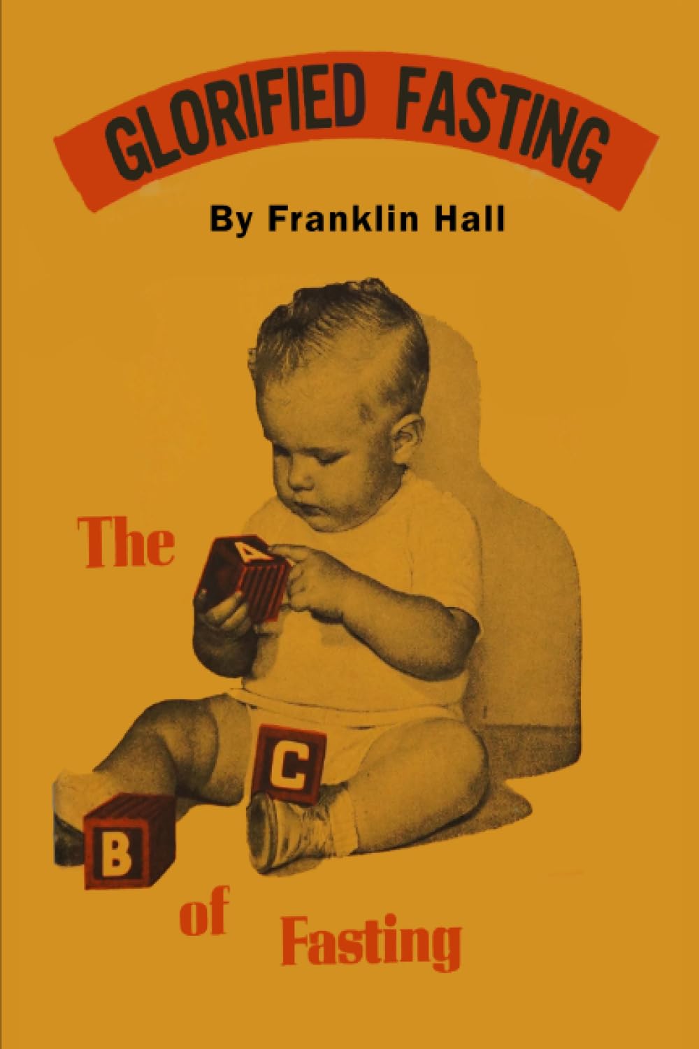Glorified Fasting: The Abc of Fasting