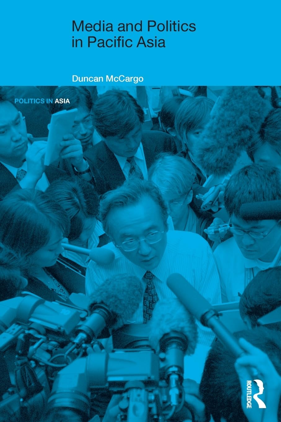 Media and Politics in Pacific Asia (Politics in Asia)