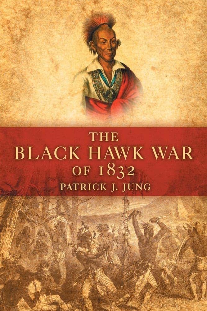 The Black Hawk War of 1832 (Campaigns and Commanders Series) (Volume 10)