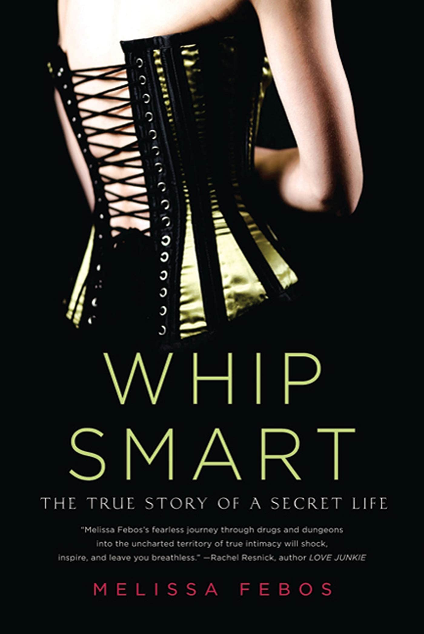 Whip Smart: The True Story of a Secret Life by Febos, Meliss