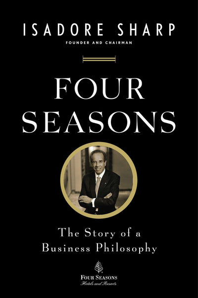 Four Seasons: The Story of a Business Philosophy by Sharp, I