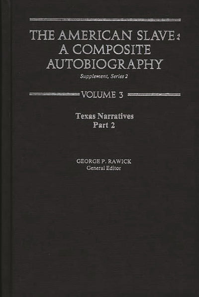 Texas Narratives (The American Slave: Part 2, Supplement, Series 2, Vol. 3)