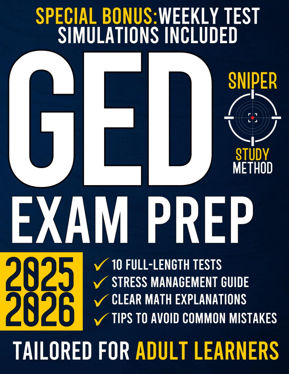 GED Exam Prep: The Most Complete Guide with 10 Full-Length Practice Tests and Proven Expert Strategies for Adult Learners SNIPER STUDY METHOD to Achieve Your High School Equivalency Diploma