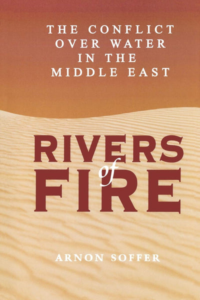 Rivers of Fire: The Conflict over Water in the Middle East
