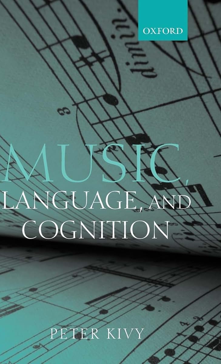 Music, Language, and Cognition: And Other Essays in the Aesthetics of Music