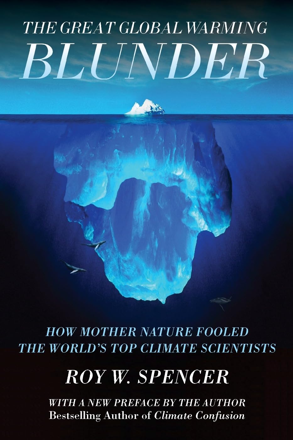 The Great Global Warming Blunder: How Mother Nature Fooled the World s Top Climate Scientists