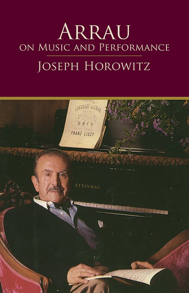 Arrau on Music and Performance (Dover Books On Music: Piano)