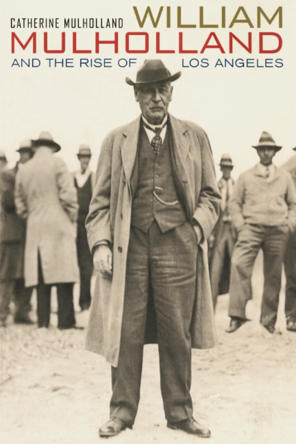 William Mulholland and the Rise of Los Angeles