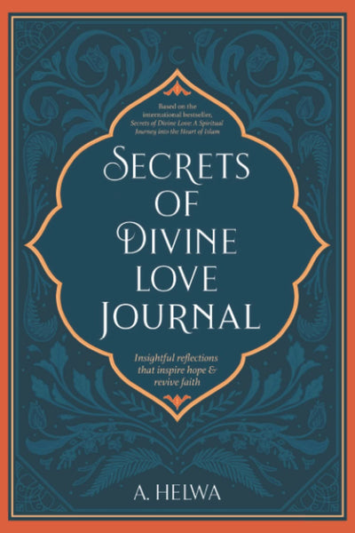 Secrets of Divine Love Journal: Insightful Reflections that Inspire Hope and Revive Faith (Studying Qur'an & Hadith)